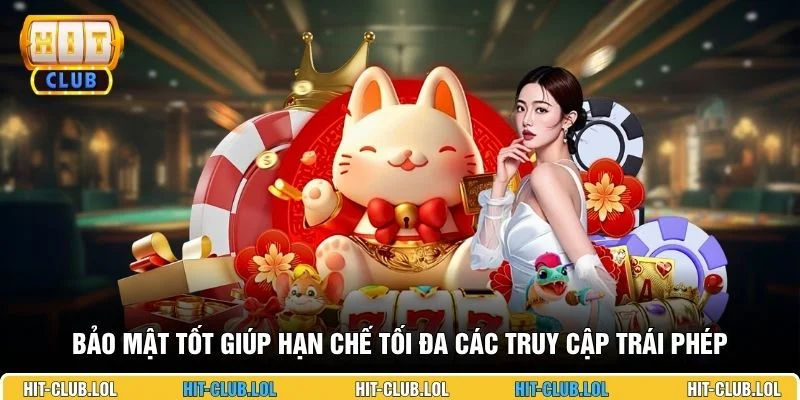 Bảo mật tốt giúp hạn chế tối đa các truy cập trái phép