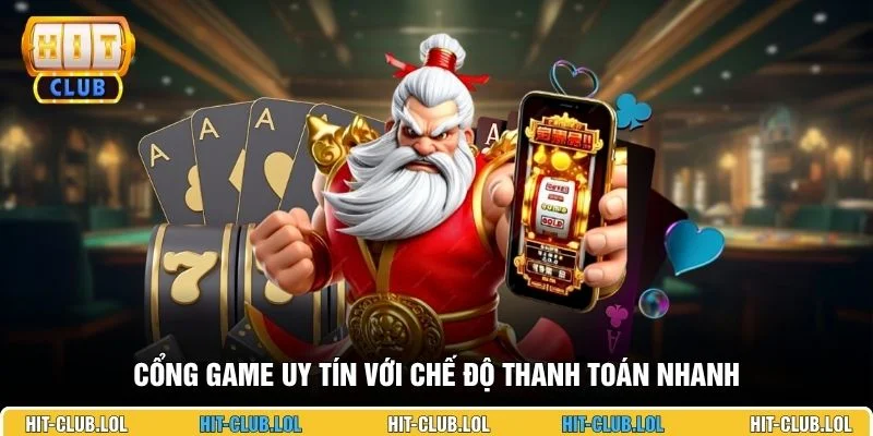 Cổng game uy tín với chế độ thanh toán nhanh