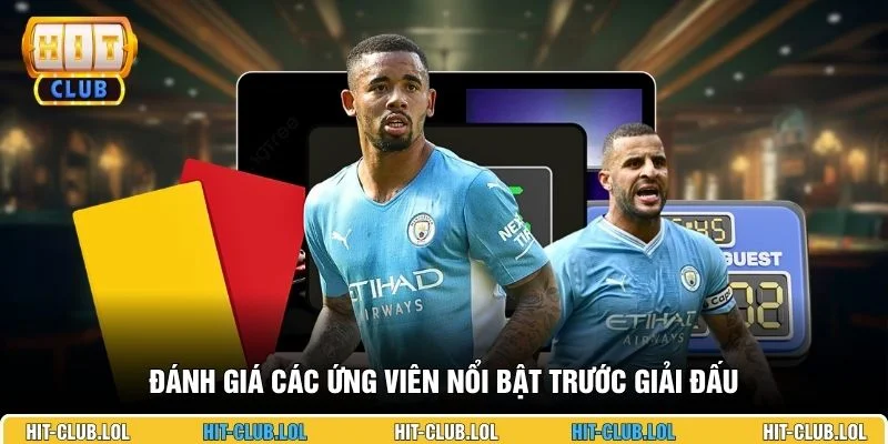 Đánh giá các ứng viên nổi bật trước giải đấu