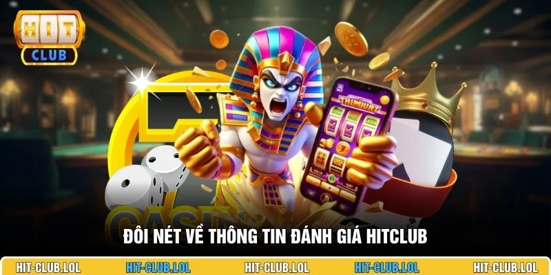 Đôi nét về thông tin đánh giá HITCLUB 