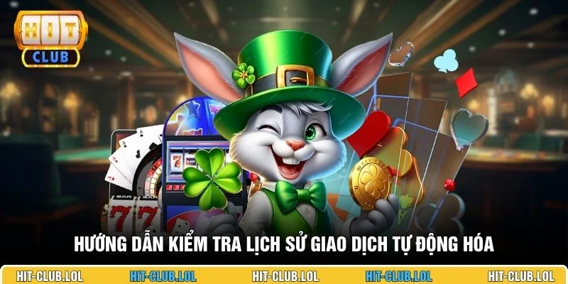 Hướng dẫn kiểm tra lịch sử giao dịch tự động hóa