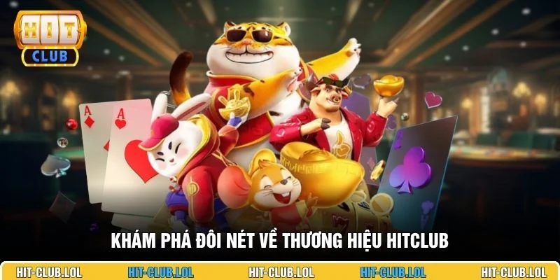 Khám phá đôi nét về thương hiệu HITCLUB