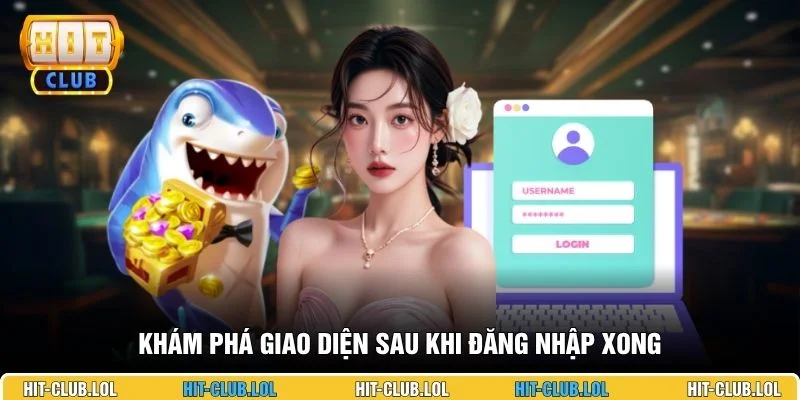 Khám phá giao diện sau khi đăng nhập xong