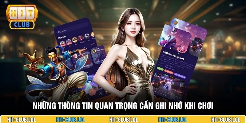 Những thông tin quan trọng cần ghi nhớ khi chơi