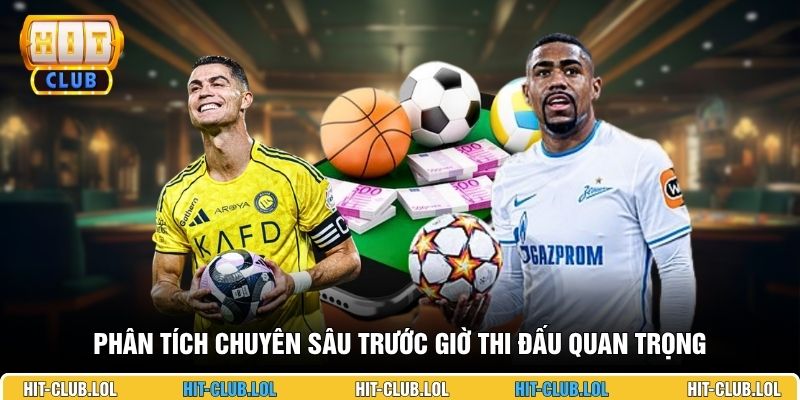 Phân tích chuyên sâu trước giờ thi đấu quan trọng