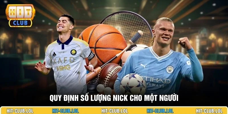 Quy định số lượng nick cho một người