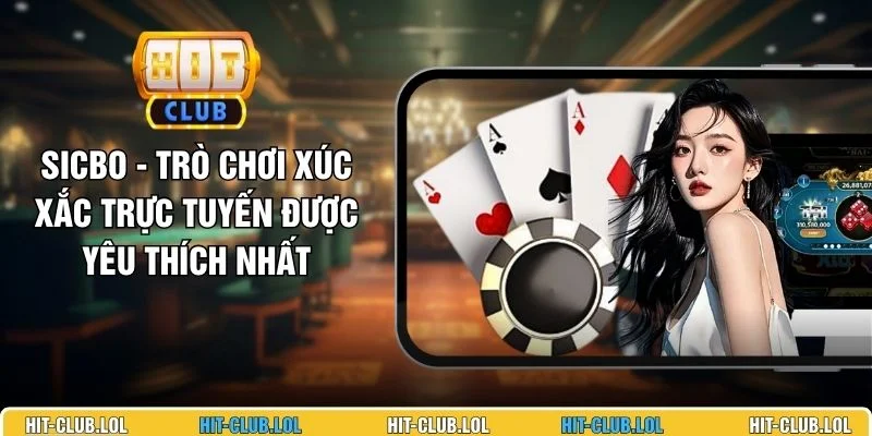 Sicbo - Trò Chơi Xúc Xắc Trực Tuyến Được Yêu Thích Nhất