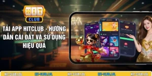 Tải App HITCLUB - Hướng Dẫn Cài Đặt Và Sử Dụng Hiệu Quả
