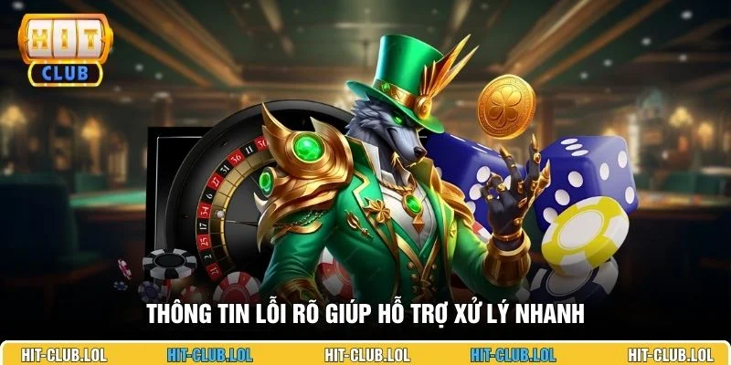 Thông tin lỗi rõ giúp hỗ trợ xử lý nhanh