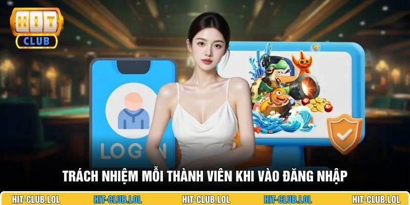 Trách nhiệm mỗi thành viên khi vào đăng nhập