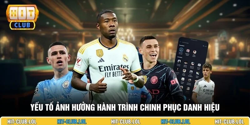 Yếu tố ảnh hưởng hành trình chinh phục danh hiệu